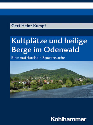 cover image of Kultplätze und heilige Berge im Odenwald